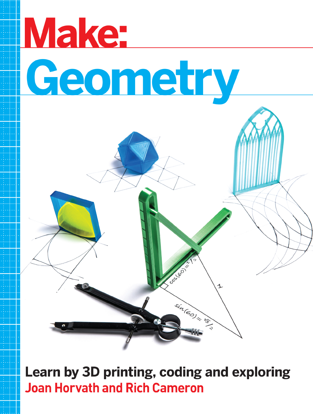 GEOMETRY LEARN BY 3D PRINTING CODING AND EXPLORING Joan Horvath and Rich - photo 2