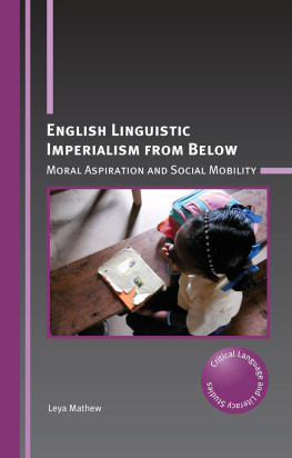 Leya Mathew - English Linguistic Imperialism from Below: Moral Aspiration and Social Mobility