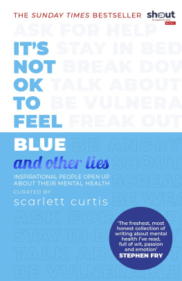 Scarlett Curtis - Its Not OK to Feel Blue (and other lies)