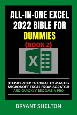 Shelton ALL-IN-ONE EXCEL 2022 BIBLE FOR DUMMIES 2: Step-By-Step Tutorial To Master Microsoft Excel From Scratch And Quickly Become A Pro (2022 Excel Bible For Dummies)