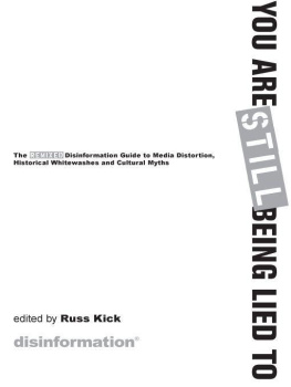 Russ Kick You are still being lied to: the remixed disinformation guide to media distortion, historical whitewashes and cultural myths