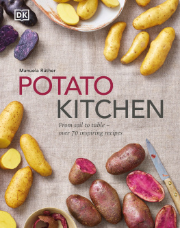 Manuela Ruther Potato Kitchen: From Soil to Table – Over 70 Inspiring Recipes