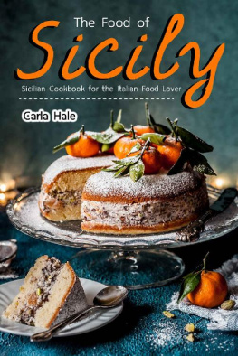 Carla Hale - The Food of Sicily: Sicilian Cookbook for the Italian Food Lover