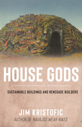 Jim Kristofic - House Gods: Sustainable Buildings and Renegade Builders