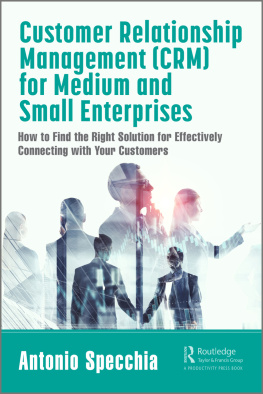 Antonio Specchia Customer Relationship Management (CRM) for Medium and Small Enterprises: How to Find the Right Solution for Effectively Connecting with Your Customers