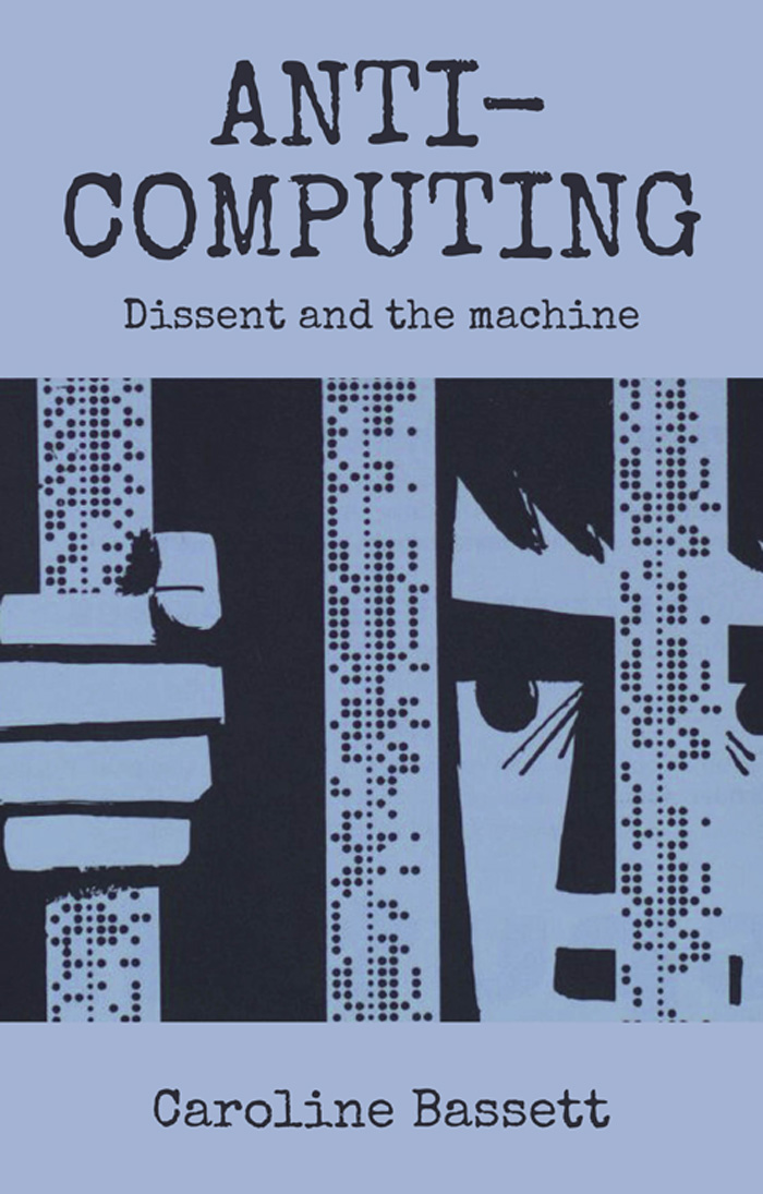 Anti-computing Copyright 2021 Manchester University Press All rights - photo 1