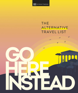 DK Eyewitness - Go Here Instead: The Alternative Travel List