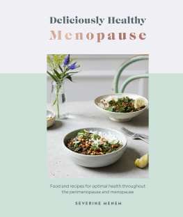 Severine Menem Deliciously Healthy Menopause: Food and Recipes for Optimal Health Throughout Perimenopause and Menopause