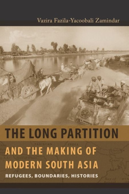 Vazira Fazila-Yacoobali Zamindar The Long Partition and the Making of Modern South Asia: Refugees, Boundaries, Histories