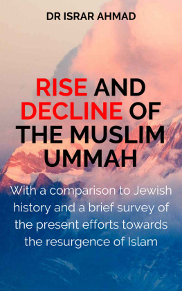 Israr Ahmad - RISE AND DECLINE OF THE MUSLIM UMMAH: With a comparison to Jewish history and a brief survey of the present efforts towards the resurgence of Islam