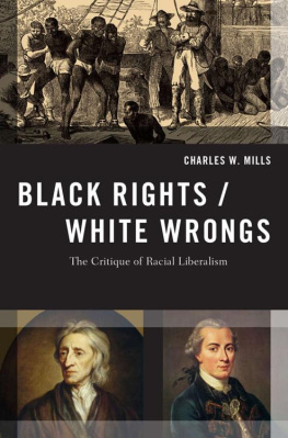 Charles W. Mills - Black Rights/White Wrongs: The Critique of Racial Liberalism