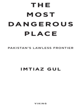 Imtiaz Gul The Most Dangerous Place: Pakistans Lawless Frontier