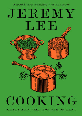 Jeremy Lee - Cooking: Simply and Well, for One or Many