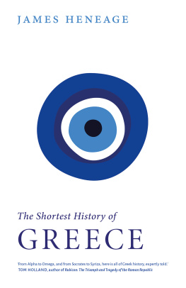 James Heneage The Shortest History of Greece: The Odyssey of a Nation from Myth to Modernity