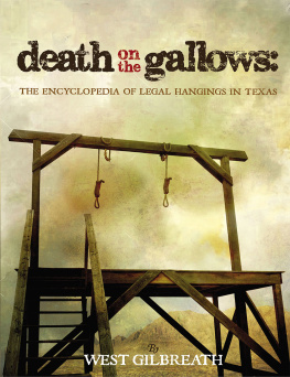West C. Gilbreath - Death on the Gallows: The Encyclopedia of Legal Hangings in Texas