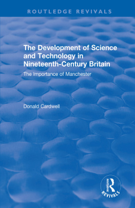 Donald Cardwell - The Development of Science and Technology in Nineteenth-Century Britain