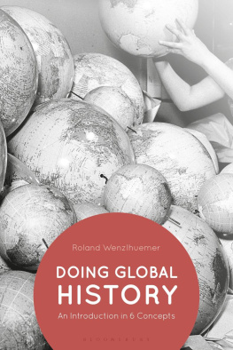 Roland Wenzlhuemer - Doing Global History: An Introduction in 6 Concepts