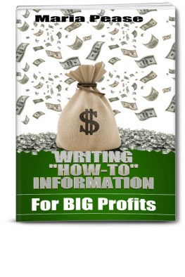 Maria Pease Writing How-To Information For Big Profits