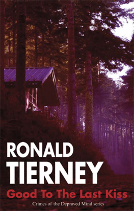 Ronald Tierney Good to the Last Kiss (Crimes of the Depraved Mind)