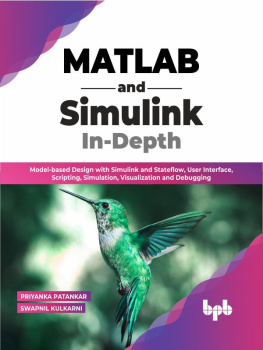 Priyanka Patankar - MATLAB and Simulink In-Depth: Model-based Design with Simulink and Stateflow, User Interface, Scripting, Simulation, Visualization and Debugging