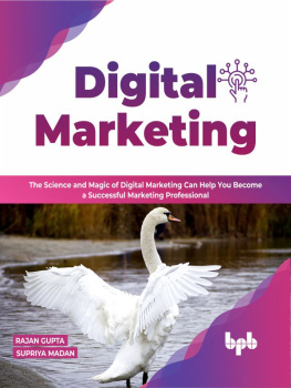 Rajan Gupta - Digital Marketing: The Science and Magic of Digital Marketing Can Help You Become a Successful Marketing Professional