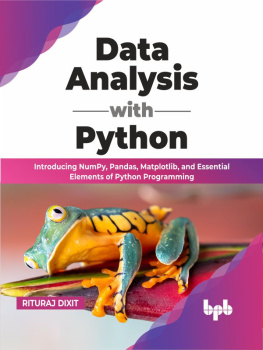 Rituraj Dixit Data Analysis with Python: Introducing NumPy, Pandas, Matplotlib, and Essential Elements of Python Programming