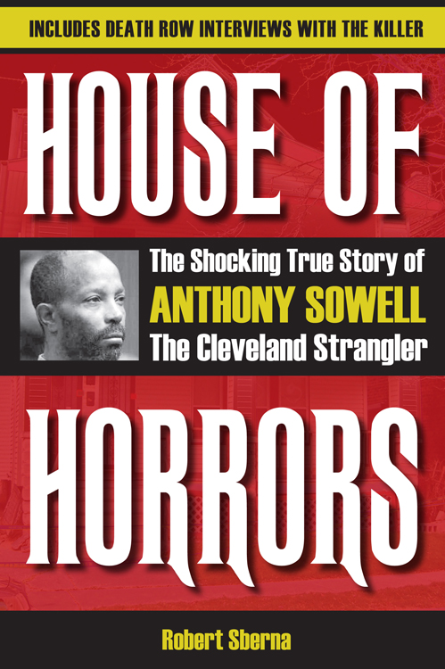 HOUSE OF HORRORS House of HORRORS The Shocking True Story of Anthony Sowell - photo 1