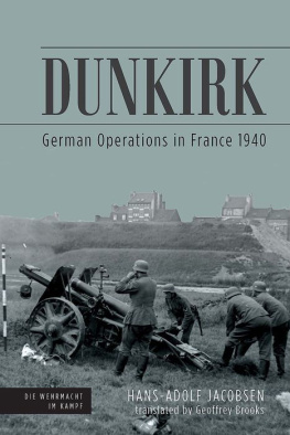 Hans-Adolf Jacobsen - Dunkirk: German Operations in France 1940 (Die Wehrmacht im Kampf)