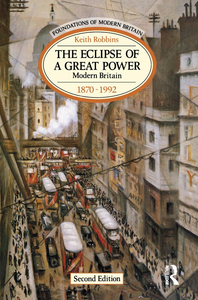 THE ECLIPSE OF A GREAT POWER Modern Britain 18701992 Foundations of modern - photo 1