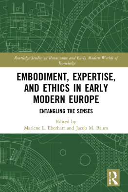 Marlene L. Eberhart (editor) - Embodiment, Expertise, and Ethics in Early Modern Europe (Routledge Studies in Renaissance and Early Modern Worlds of Knowledge)