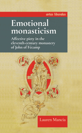 Lauren Mancia Emotional monasticism: Affective piety in the eleventh-century monastery of John of Fécamp