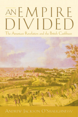 Andrew Jackson OShaughnessy An Empire Divided: The American Revolution and the British Caribbean
