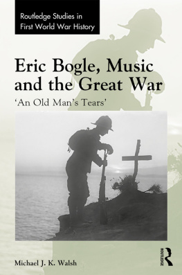 Michael J K Walsh - Eric Bogle, Music and the Great War: An Old Mans Tears