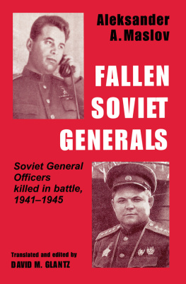 Aleksander A. Maslov - Fallen Soviet Generals: Soviet General Officers Killed in Battle, 1941-1945 (Soviet (Russian) Military Institutions)