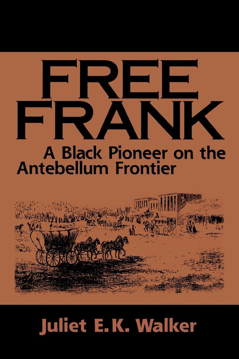 Free Frank FREE FRANK A Black Pioneer on the Antebellum Frontier Juliet - photo 1