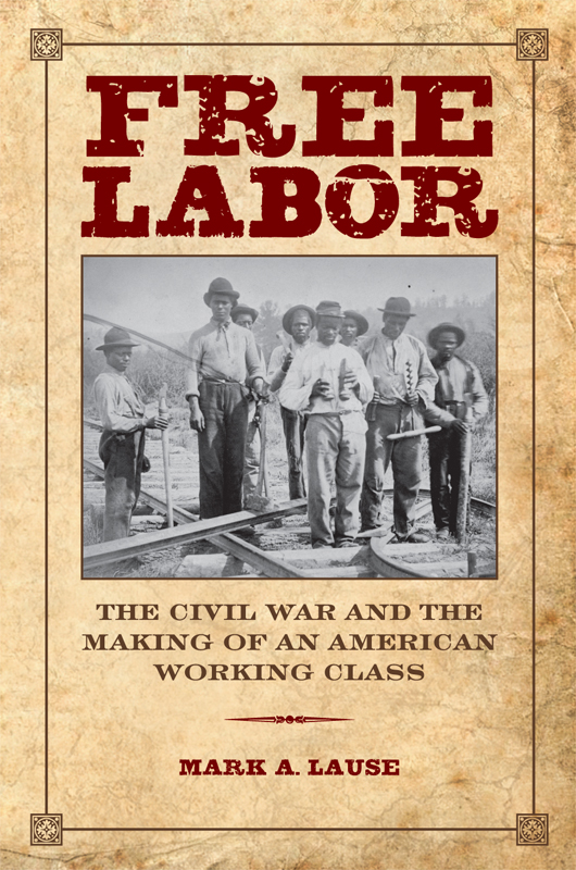 FREE LABOR THE WORKING CLASS IN AMERICAN HISTORY Editorial Advisors James - photo 1