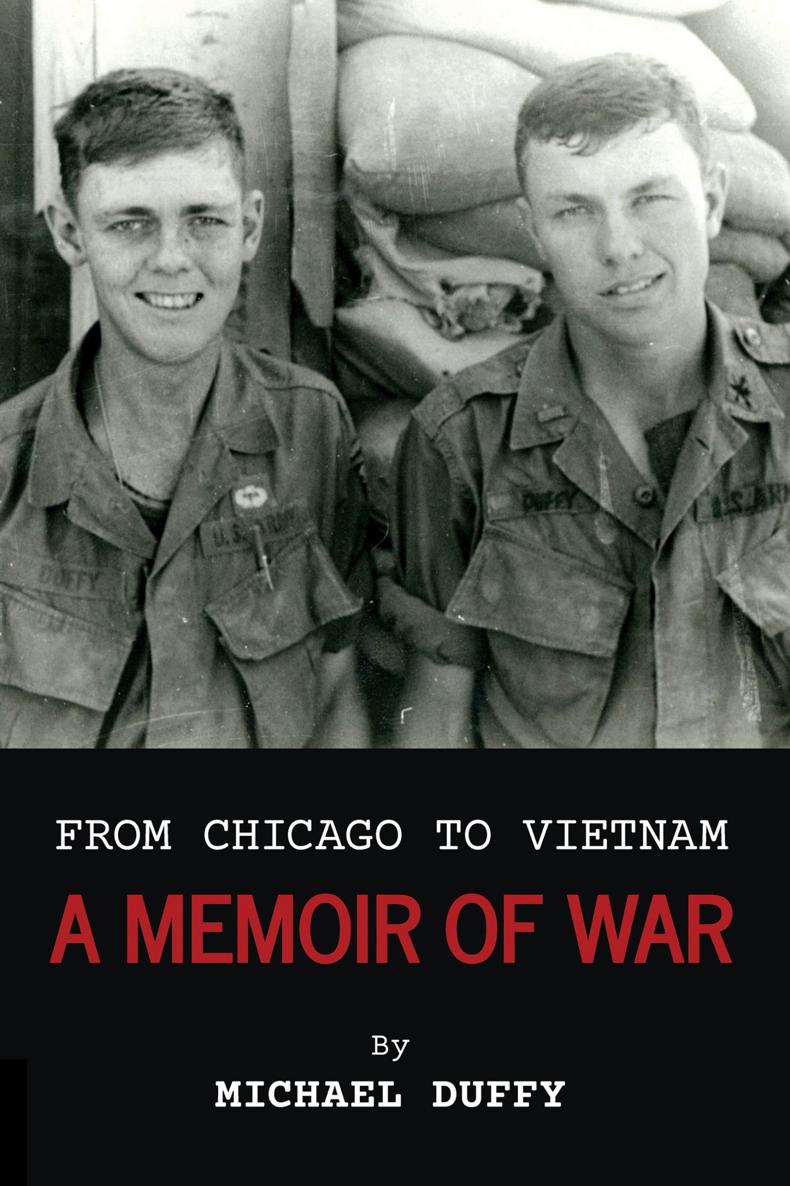 From Chicago to Vietnam A Memoir of War Dedication This book is - photo 1