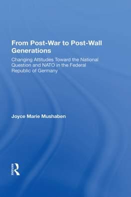 Joyce Marie Mushaben - From Post-war To Post-wall Generations: Changing Attitudes Towards The National Question And Nato In The Federal Republic Of Germany