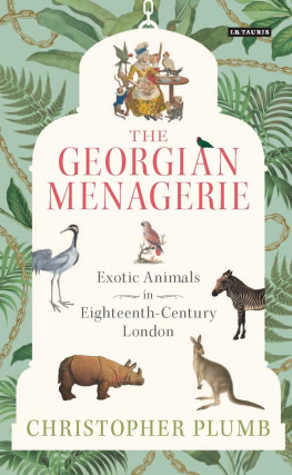 Christopher Plumb - The Georgian Menagerie: Exotic Animals in Eighteenth-Century London
