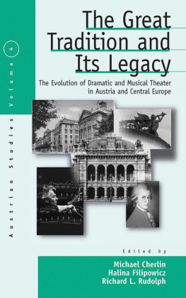 Rudolph Richard L Filipowicz Halina Cherlin Michael Great Tradition and Its Legacy: The Evolution of Dramatic and Musical Theater in Austria and Central Europe: The Evolution of Dramatic and Musical Theater in Austria and Central Europe