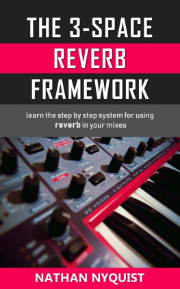 Nathan Nyquist - The 3-Space Reverb Framework: Learn the step by step system for using reverb in your mixes