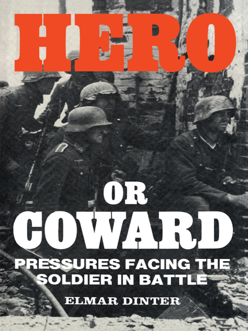 Hero or Coward Hero or Coward PRESSURES FACING THE SOLDIER IN BATTLE Elmar - photo 1