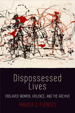 Marisa J. Fuentes Dispossessed Lives (Early American Studies)