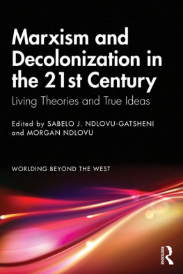 Sabelo J. Ndlovu-Gatsheni - Marxism and Decolonization in the 21st Century (Worlding Beyond the West)