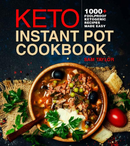 Sam Taylor - Keto Instant Pot Cookbook: 1000+ Foolproof Ketogenic Recipes Made Easy