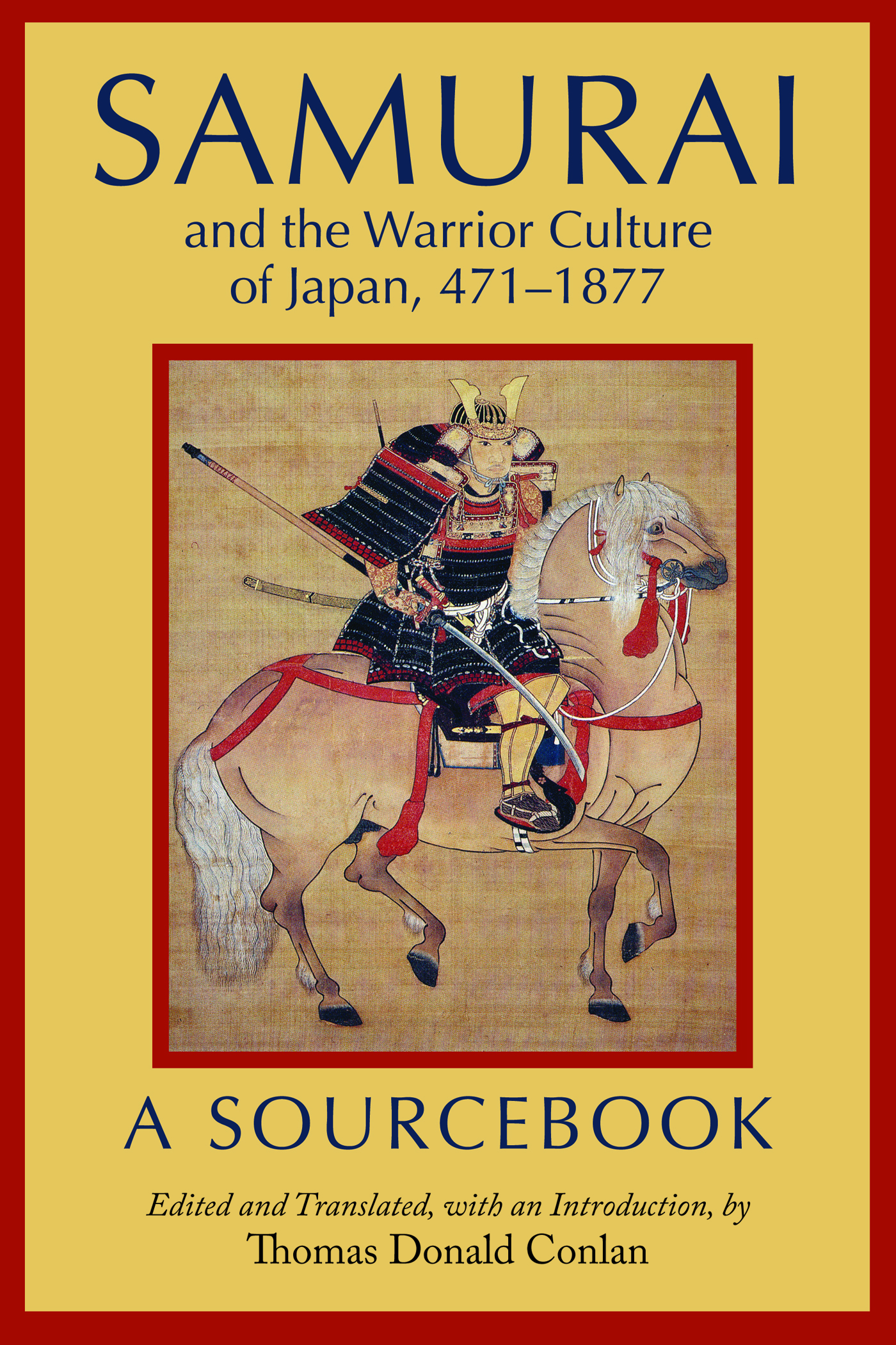 Samurai and the Warrior Culture of Japan 4711877 A SOURCEBOOK Samurai and - photo 1