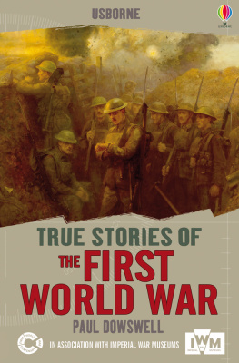 Paul Dowswell - Usborne True Stories: The First World War