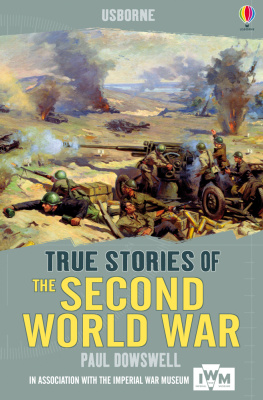 Paul Dowswell - Usborne True Stories: The Second World War