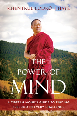 Khentrul Lodrö Thayé Rinpoche The Power of Mind : A Tibetan Monks Guide to Finding Freedom in Every Challenge