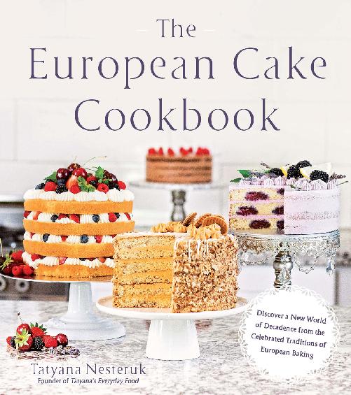 The European Cake Cookbook Discover a New World of Decadence from the - photo 1